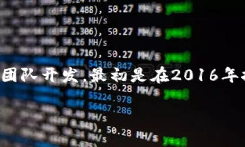 ImToken是一款来自中国的数字钱包应用，起源于区块链和加密货币领域。它由中国团队开发，最初是在2016年推出的。该钱包支持多种币种和链上的应用，使用户能够方便地管理和交易加密资产。

如果您需要更多关于imToken的具体信息或相关问题，请告诉我！