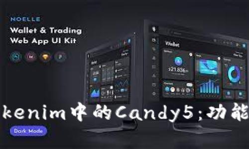 深入探讨Tokenim中的Candy5：功能与应用前景
